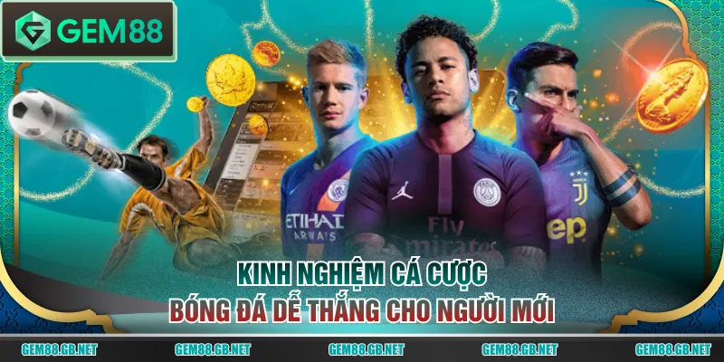 Kinh nghiệm cá cược bóng đá dễ thắng cho người mới