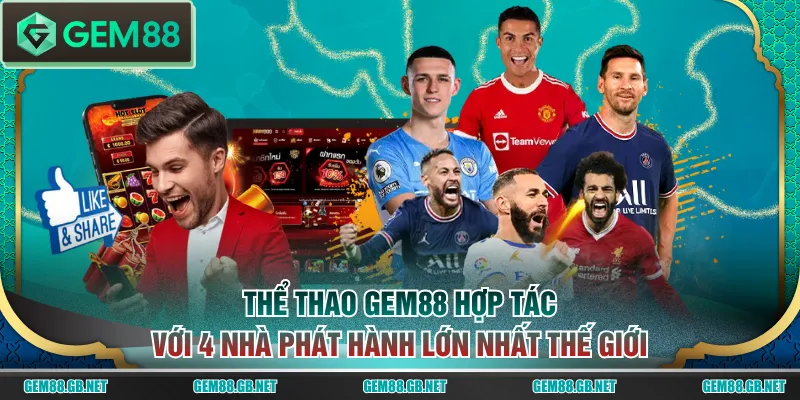 Thể thao GEM88 hợp tác với 4 nhà phát hành lớn nhất thế giới